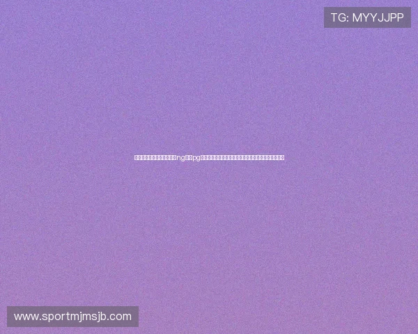 世界杯专题报道全景呈现,ng体育pg官网免费下载助力体育网站提升内容丰富度与用户粘性 世界杯专题报道全景呈现,ng体育pg官网免费下载助力体育网站提升内容丰富度与用户粘性